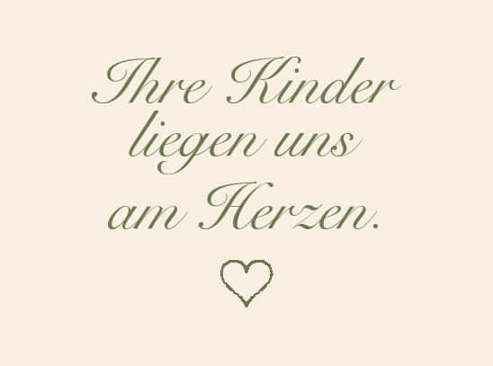 Ihre Kinder liegen uns am Herzen.